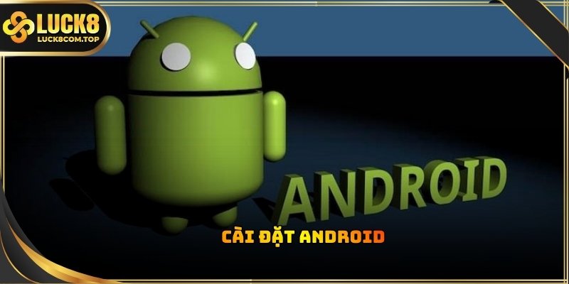 Tải app về điện thoại Android nhanh nhất cho hội viên tại LUCK8